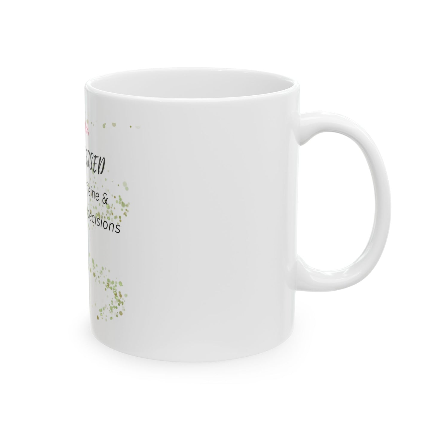 Funny Coffee Mug – "Hot Mess Still Blessed Powered by Caffeine and Questionable Decisions" – White Ceramic 11oz – Gift for Coffee Lovers